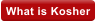 What is Kosher